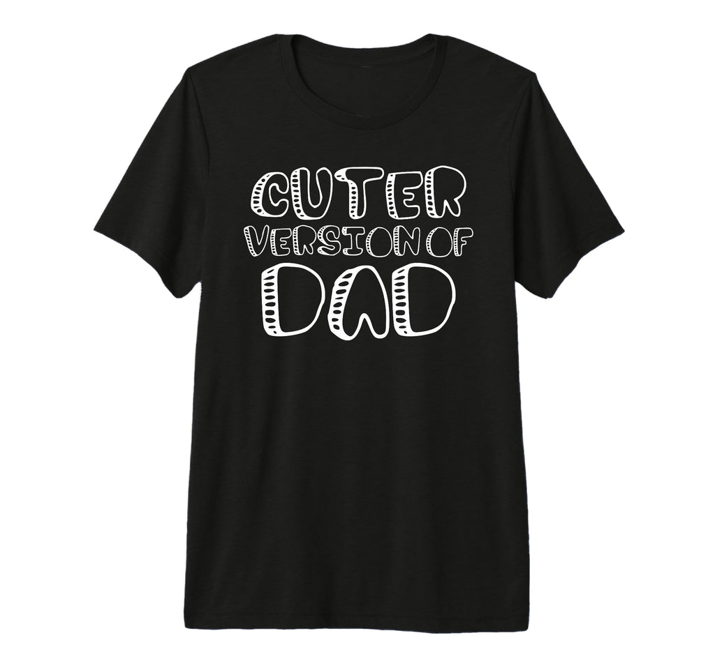 Funny Cuter Version Dad Family Matching T-Shirt - Novelty Apparel Unisex - T-Shirt, Sweatshirt, Hoodie
