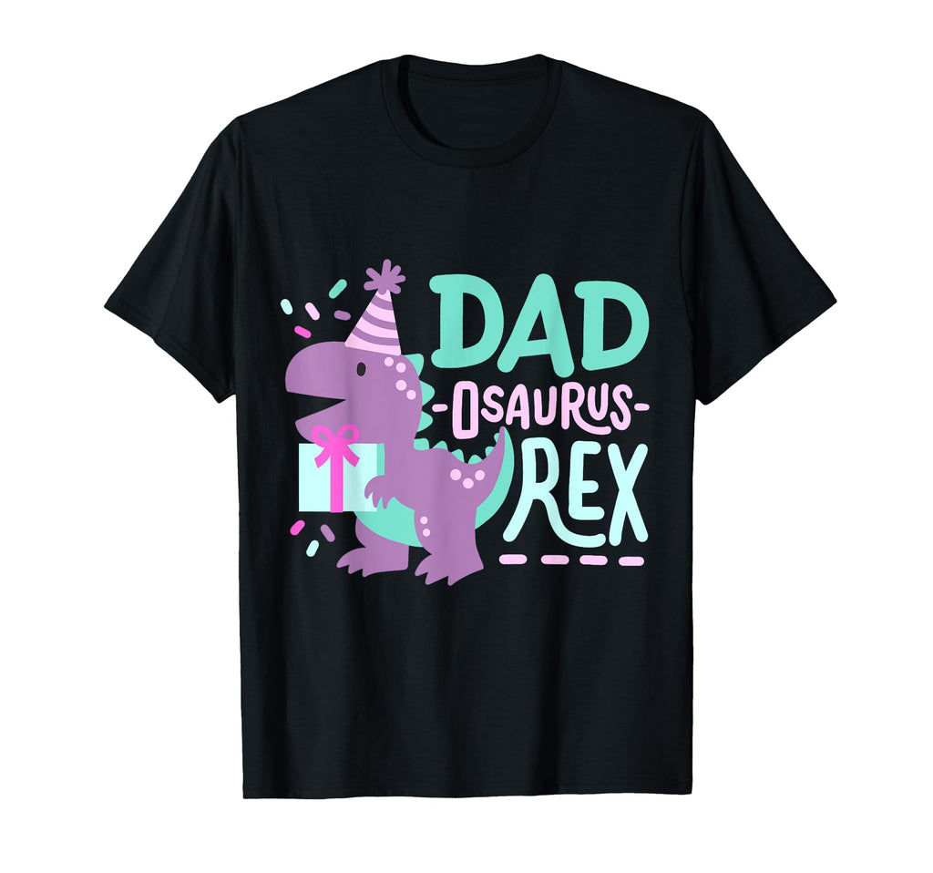Dinosaur Birthday Dad Osaurus T Rex T-Shirt - Novelty Apparel for Adults - T-Shirt, Sweatshirt, Hoodie