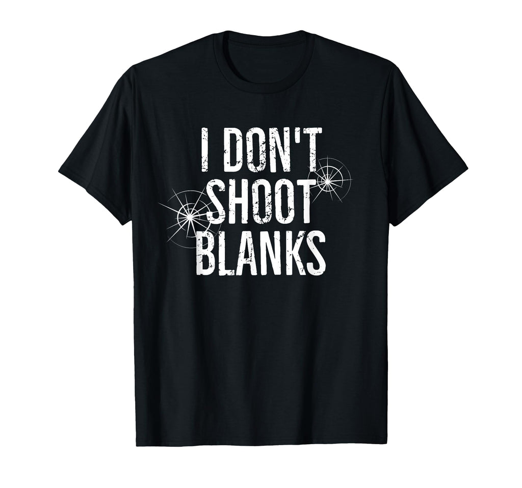 I Dont Shoot Blanks Dad Pregnancy T-Shirt - Streetwear Style Unisex - T-Shirt, Sweatshirt, Hoodie