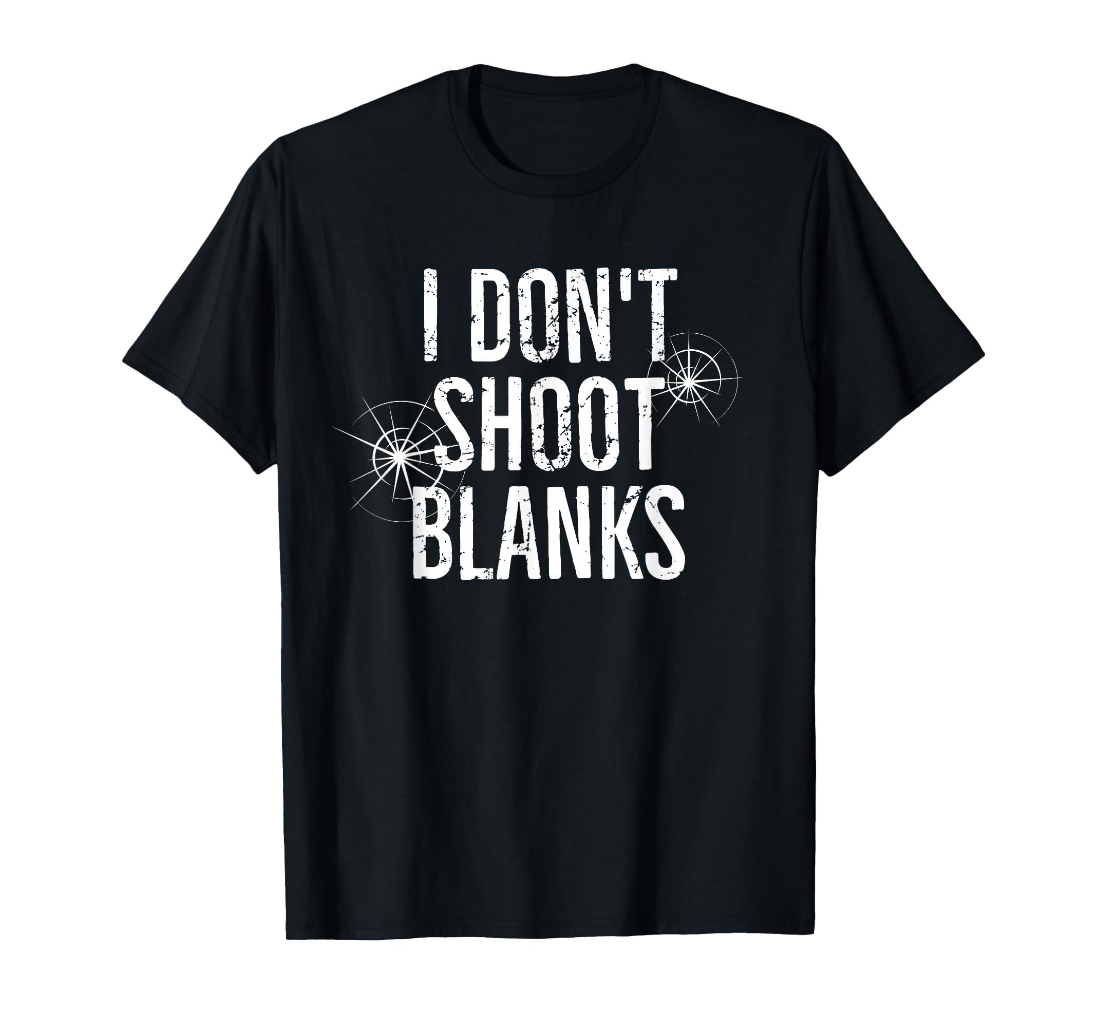 I Dont Shoot Blanks Dad Pregnancy T-Shirt - Streetwear Style Unisex - T-Shirt, Sweatshirt, Hoodie