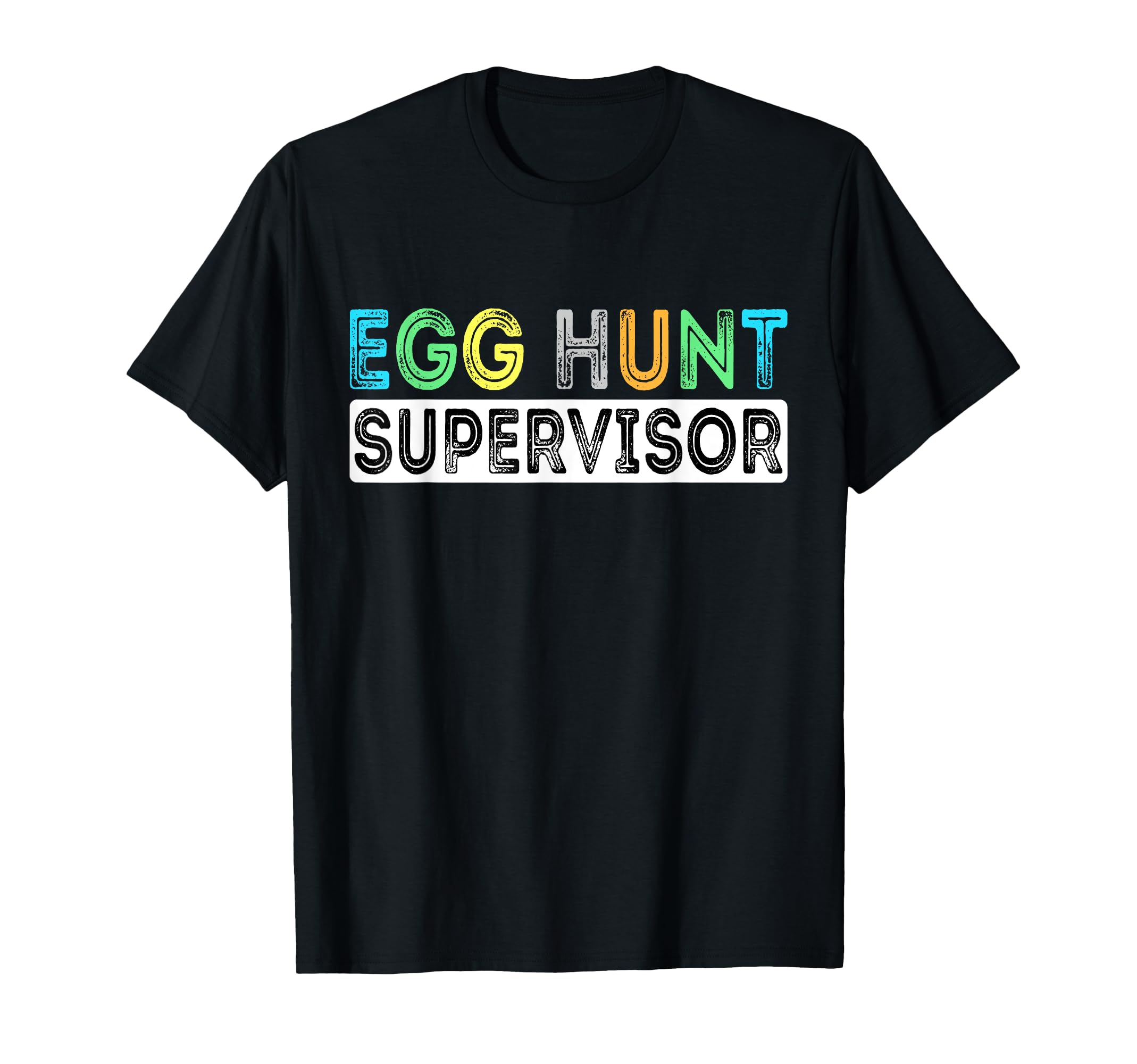 Egg Hunt Supervisor Easter Egg Hunting T-Shirt - Graphic Print Men Women - T-Shirt, Sweatshirt, Hoodie