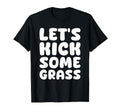 Lets Kick Some Grass Soccer Moms T-Shirt - Casual Everyday Wear for Adults - T-Shirt, Sweatshirt, Hoodie