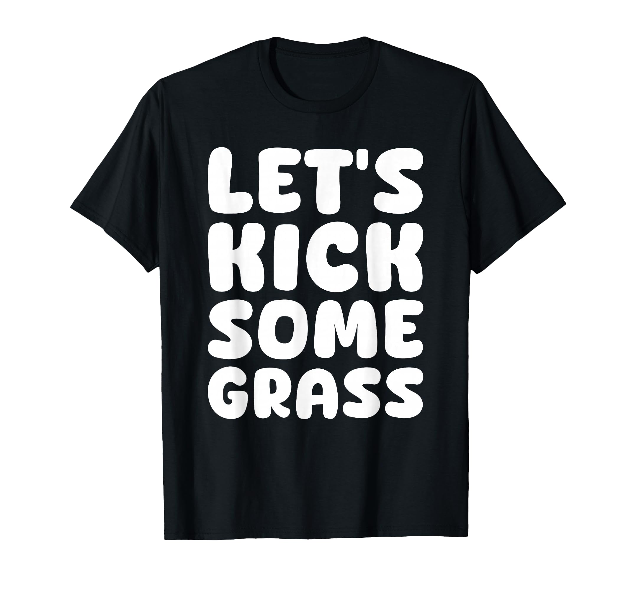 Lets Kick Some Grass Soccer Moms T-Shirt - Casual Everyday Wear for Adults - T-Shirt, Sweatshirt, Hoodie