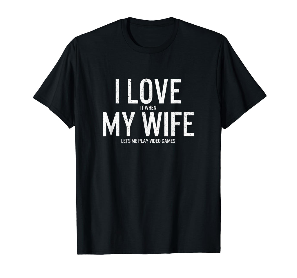 Love My Wife Video Games Funny Gamer Dad T-Shirt - Trendy Graphic Unisex - T-Shirt, Sweatshirt, Hoodie