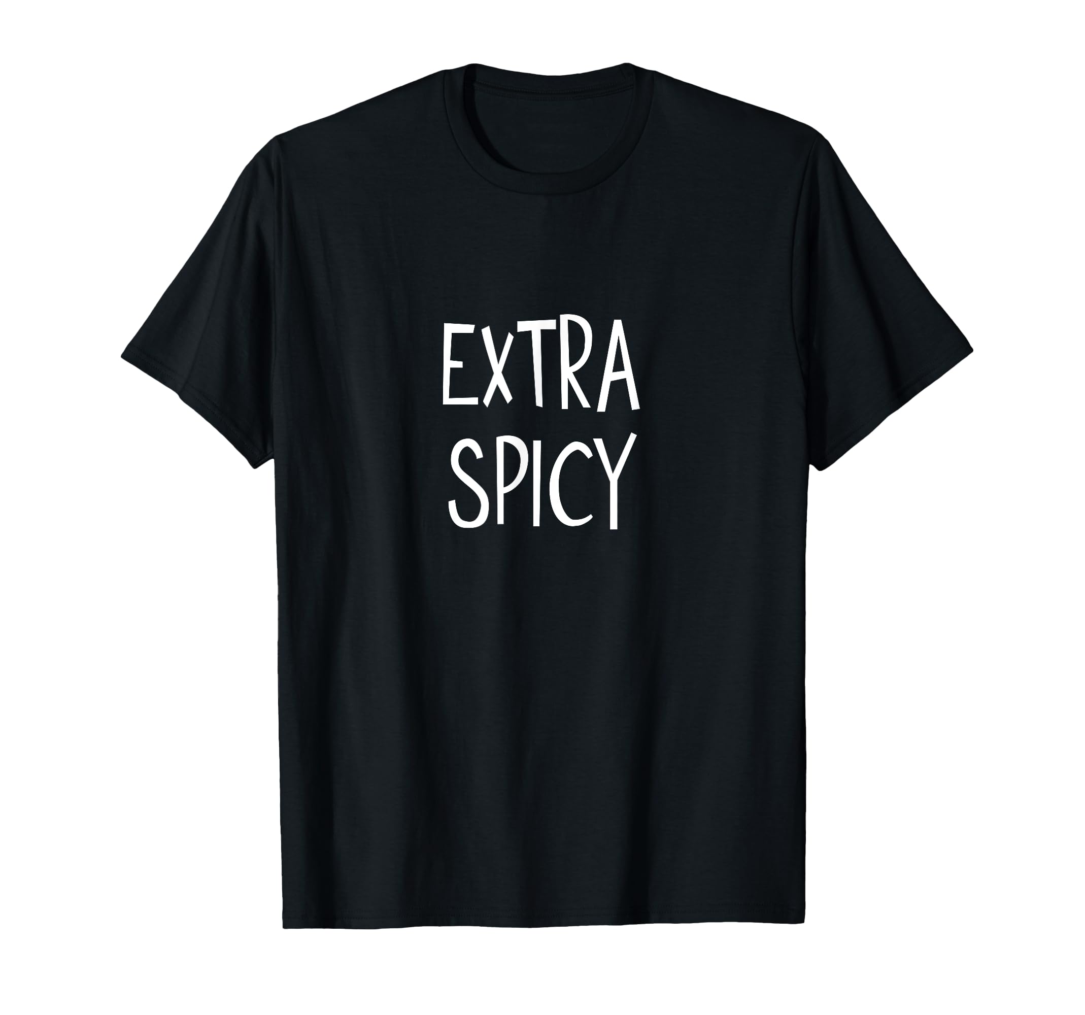 Funny Extra Spicy Joke Sarcastic Family T-Shirt - Unique Graphic Unisex - T-Shirt, Sweatshirt, Hoodie