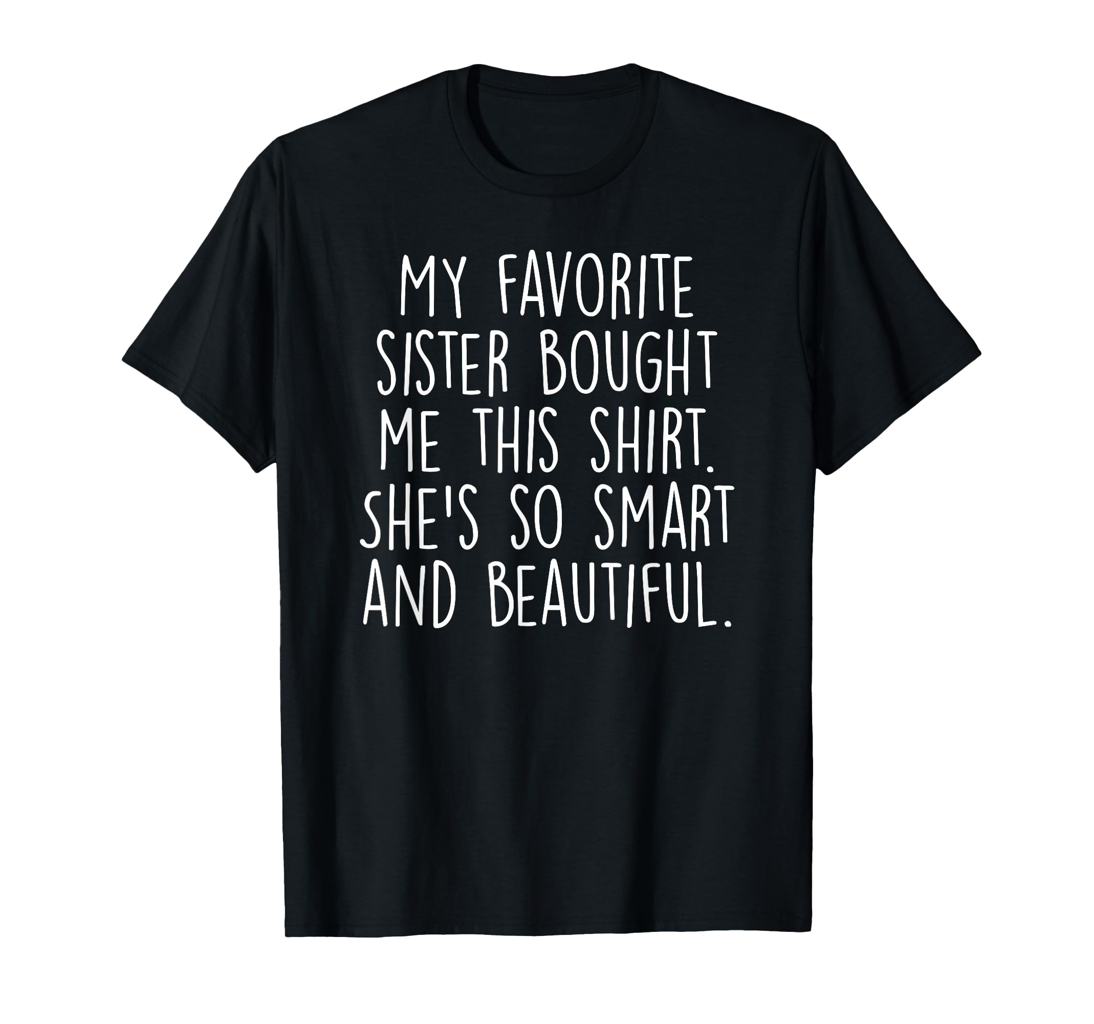 My Favorite Sister Bought Me This Funny T-Shirt - Trendy Graphic Unisex - T-Shirt, Sweatshirt, Hoodie