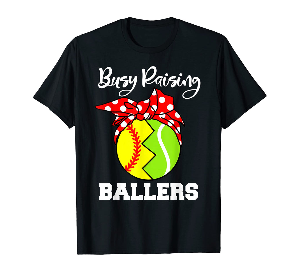 Busy Raising Ballers Funny Softball T-Shirt - Novelty Apparel Men Women - T-Shirt, Sweatshirt, Hoodie
