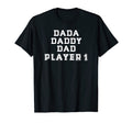Mens Dada Daddy Dad Player 1 Gamer Dad T-Shirt - Graphic Print Men Women - T-Shirt, Sweatshirt, Hoodie
