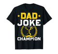 Dad Joke Champion Dad Jokes Fathers T-Shirt - Novelty Apparel for Adults - T-Shirt, Sweatshirt, Hoodie