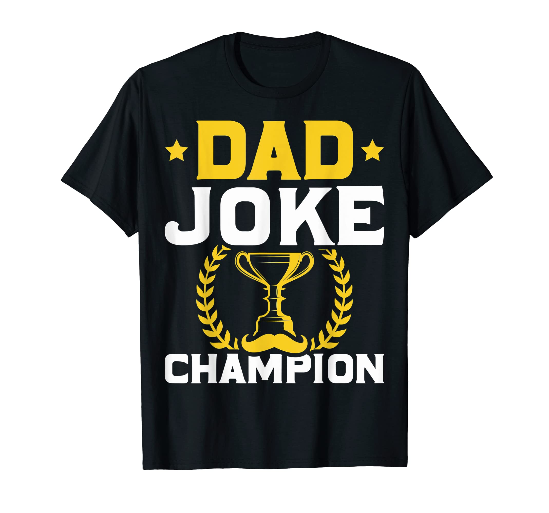 Dad Joke Champion Dad Jokes Fathers T-Shirt - Novelty Apparel for Adults - T-Shirt, Sweatshirt, Hoodie