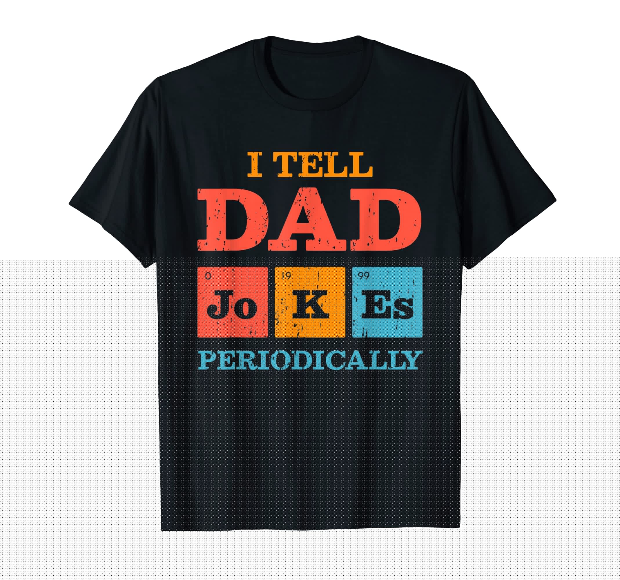 I Tell Dad Jokes Periodically Co Hoodie - Fun Novelty Design Men Women - T-Shirt, Sweatshirt, Hoodie
