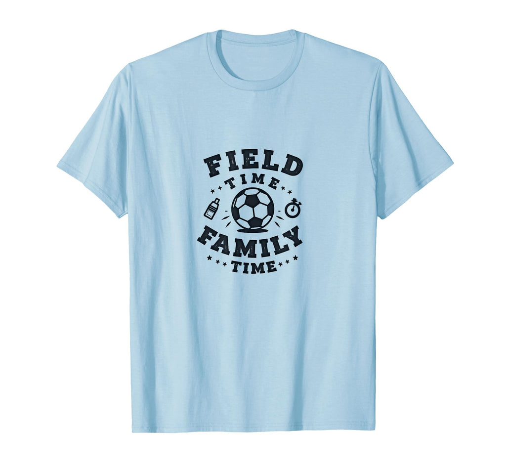 Field Time Family Time Soccer Mom T-Shirt - Unique Graphic Men Women - T-Shirt, Sweatshirt, Hoodie