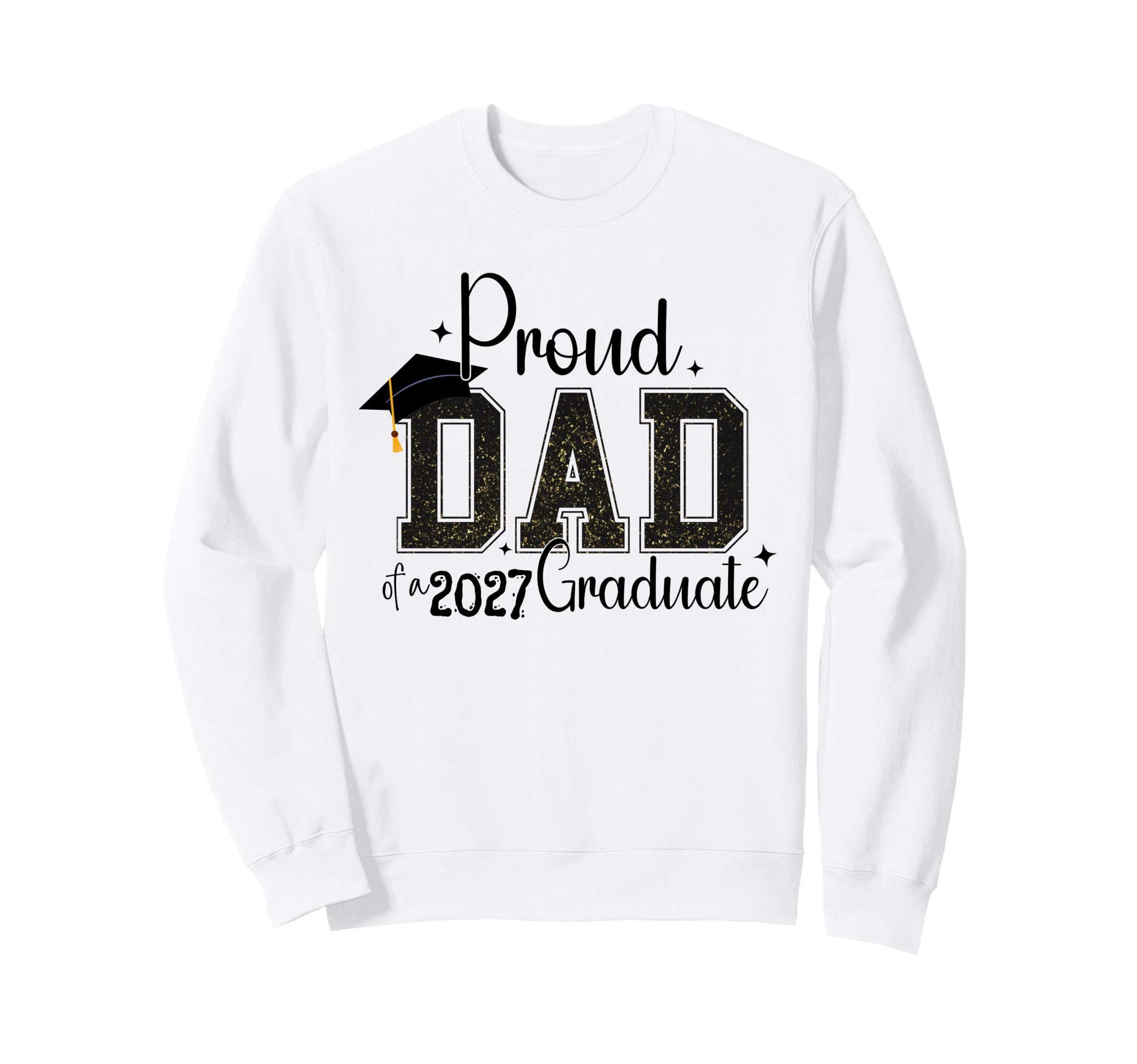 Proud Dad Class 2027 Graduate Senior Sweatshirt - Trendy Graphic Men Women - T-Shirt, Sweatshirt, Hoodie