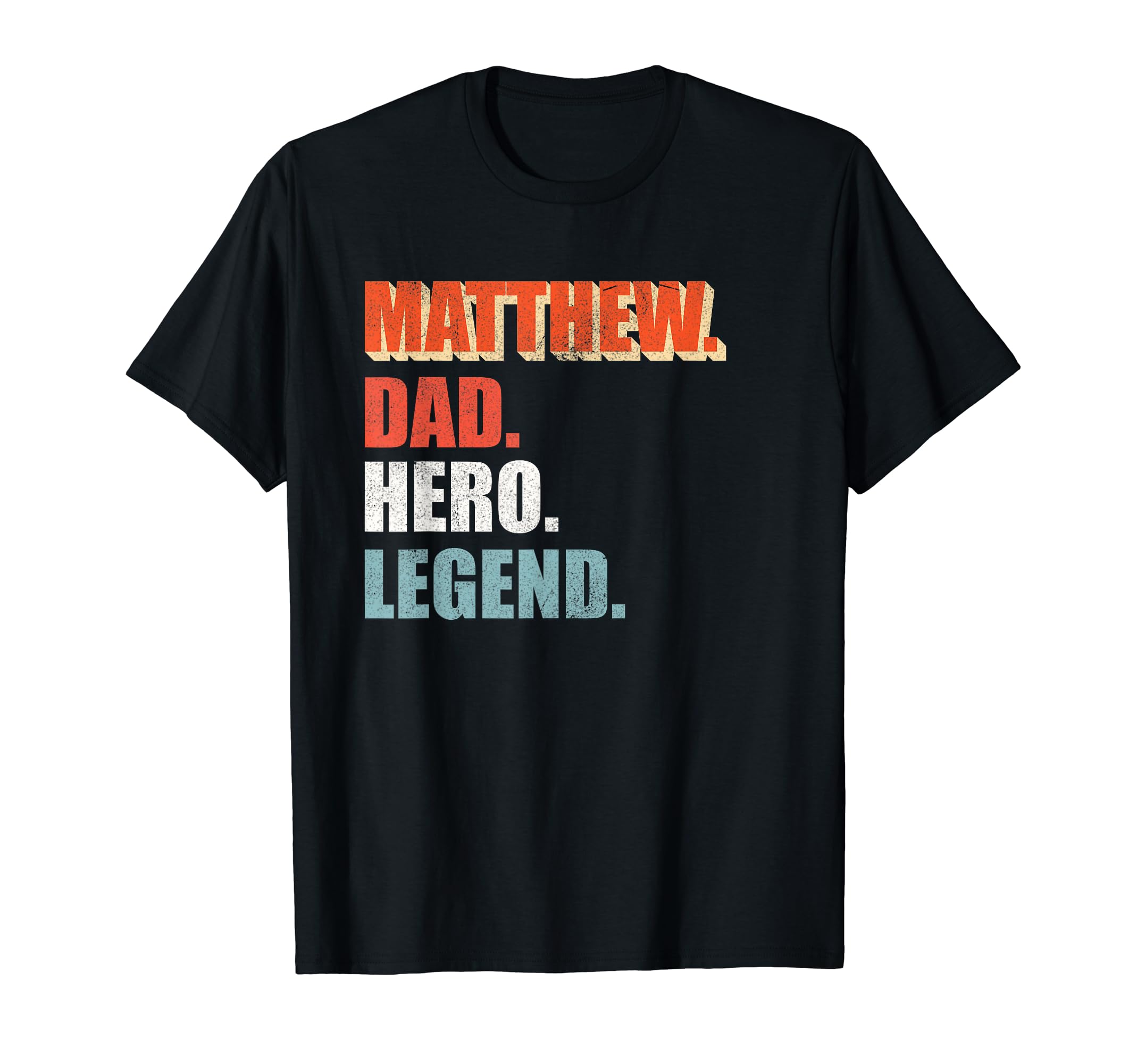 Matthew Dad Hero Legend Great Gift T-Shirt - Novelty Apparel for Adults - T-Shirt, Sweatshirt, Hoodie