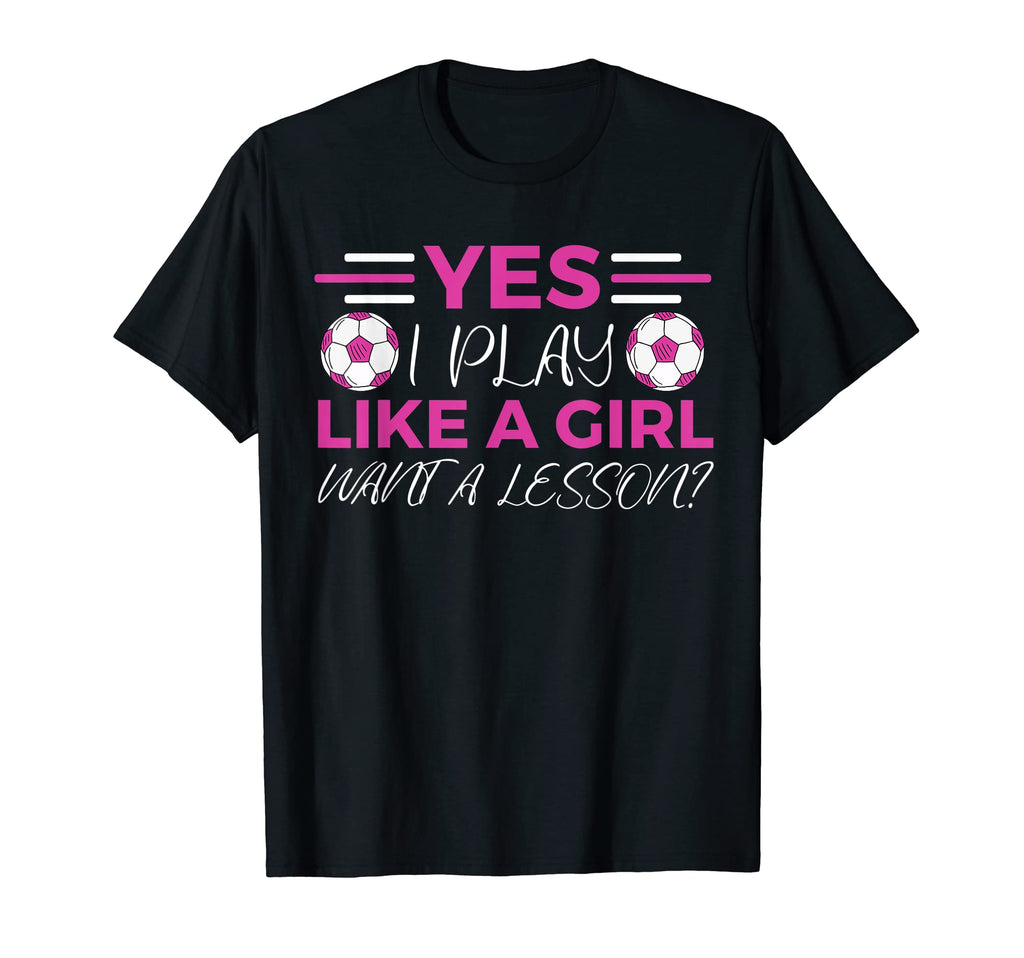 Soccer Yes I Play Like Want Lesson T-Shirt - Unique Graphic Unisex - T-Shirt, Sweatshirt, Hoodie