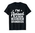 Retired Now I Work My Grandkids Funny T-Shirt - Graphic Print Unisex - T-Shirt, Sweatshirt, Hoodie