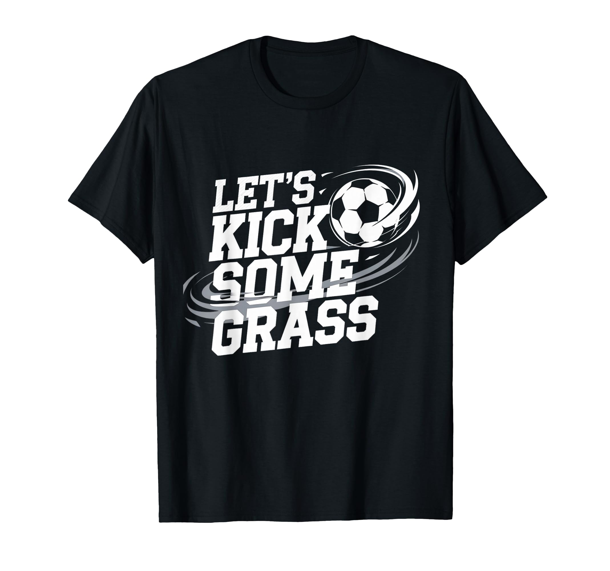 Lets Kick Some Grass Funny Soccer T-Shirt - Aesthetic Graphic Men Women - T-Shirt, Sweatshirt, Hoodie