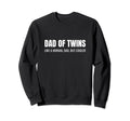Twin Dad Funny Dad Twins Father Sweatshirt - Casual Everyday Wear Men Women - T-Shirt, Sweatshirt, Hoodie