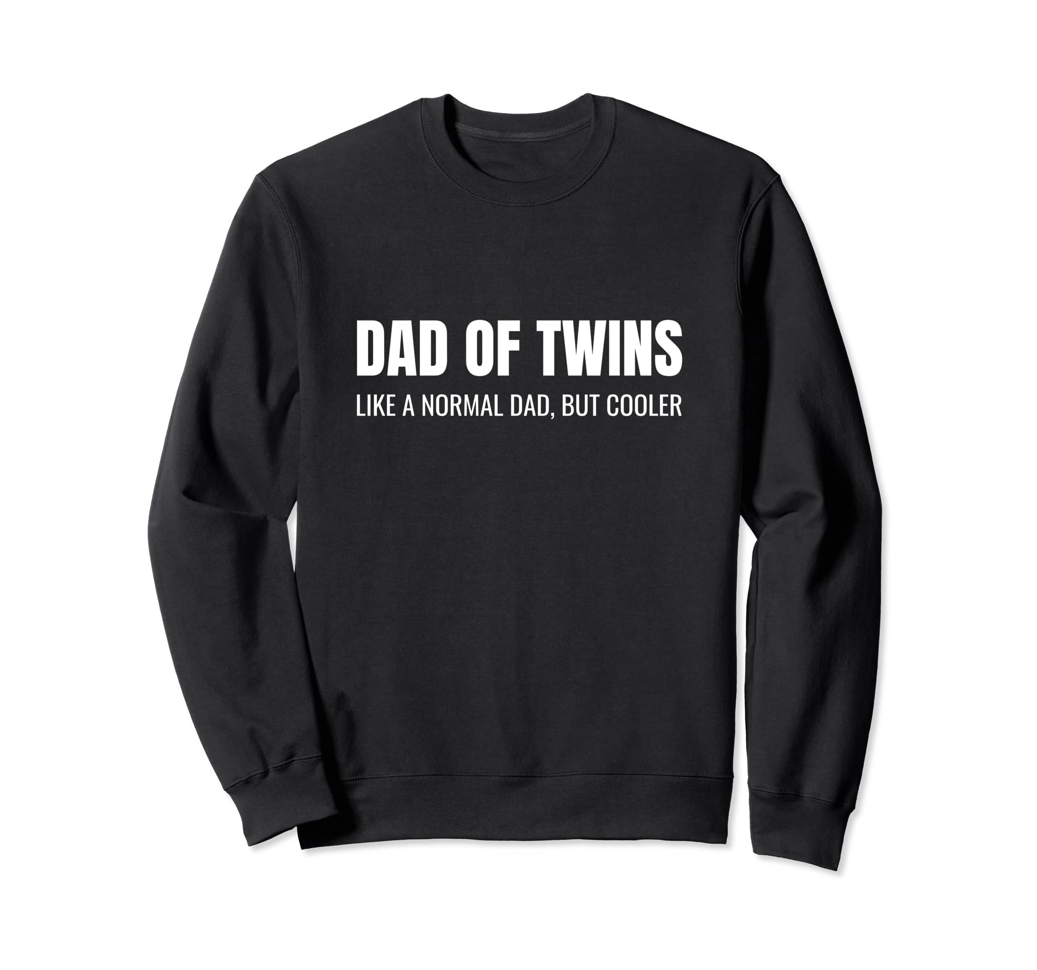 Twin Dad Funny Dad Twins Father Sweatshirt - Casual Everyday Wear Men Women - T-Shirt, Sweatshirt, Hoodie