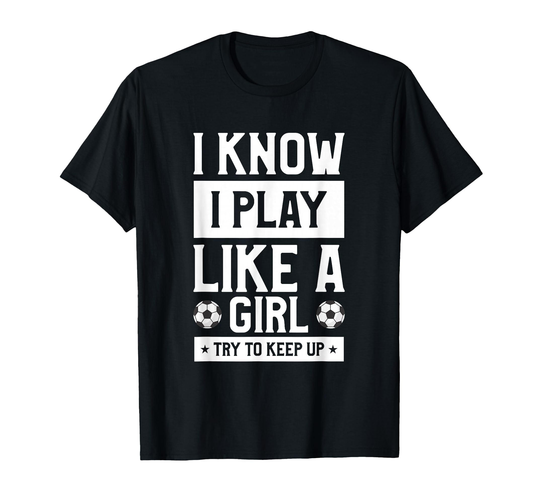 I Know I Play Like Try To Keep Up Gift T-Shirt - Trendy Graphic Unisex - T-Shirt, Sweatshirt, Hoodie