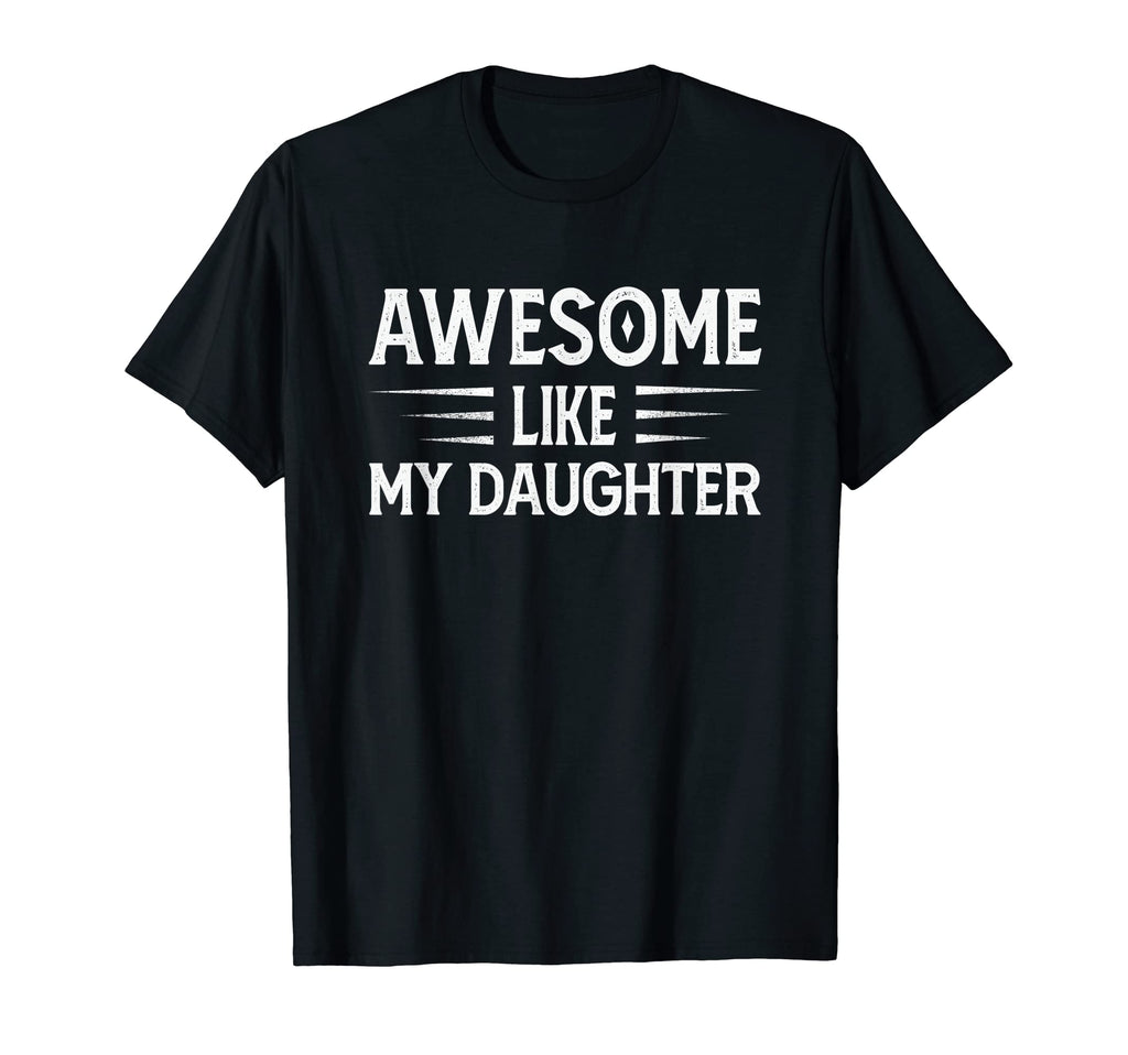 Awesome Like My Daughter Funny T-Shirt - Streetwear Style for Adults - T-Shirt, Sweatshirt, Hoodie