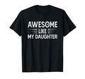Awesome Like My Daughter Funny T-Shirt - Streetwear Style for Adults - T-Shirt, Sweatshirt, Hoodie