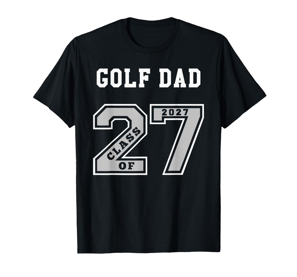 Golf Dad Class 2027 Golf Dad 27 Swag T-Shirt - Unique Graphic for Adults - T-Shirt, Sweatshirt, Hoodie