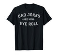 Dad Jokes Are How Eye Roll Funny T-Shirt - Custom Art Print Unisex - T-Shirt, Sweatshirt, Hoodie