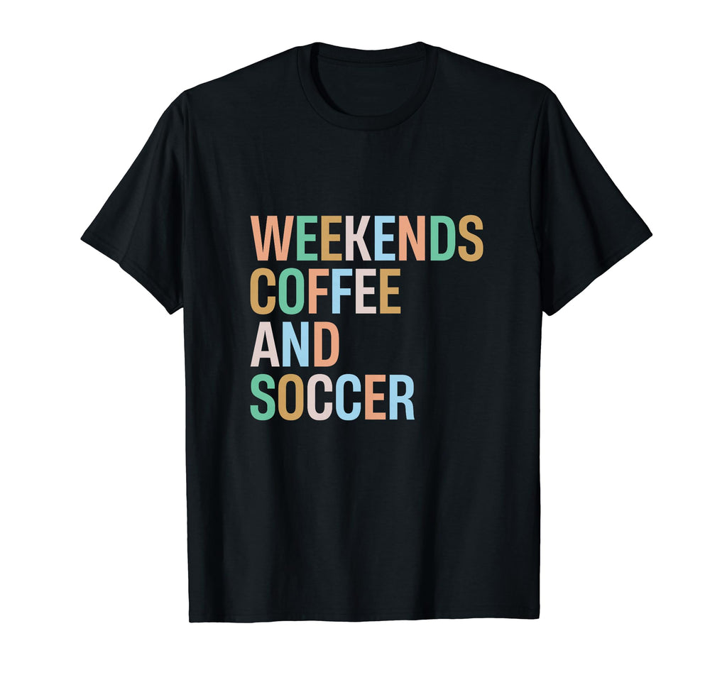 Weekends Coffee And Soccer Funny Soccer T-Shirt - Minimalist Print Unisex - T-Shirt, Sweatshirt, Hoodie