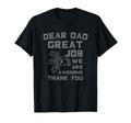 Dear Dad Great Job Were Awesome T-Shirt - Fun Novelty Design Men Women - T-Shirt, Sweatshirt, Hoodie