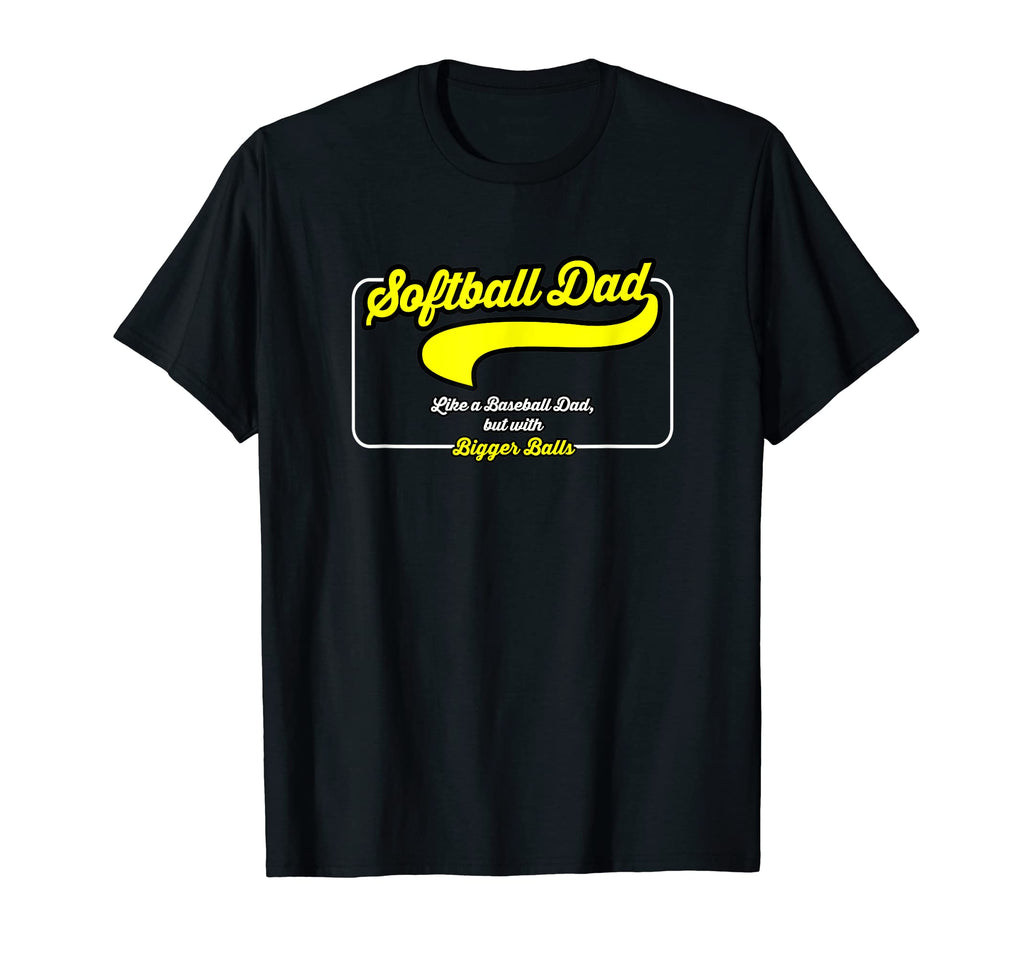Softball Dad Like Baseball Dad But Bigger T-Shirt - Trendy Graphic Unisex - T-Shirt, Sweatshirt, Hoodie