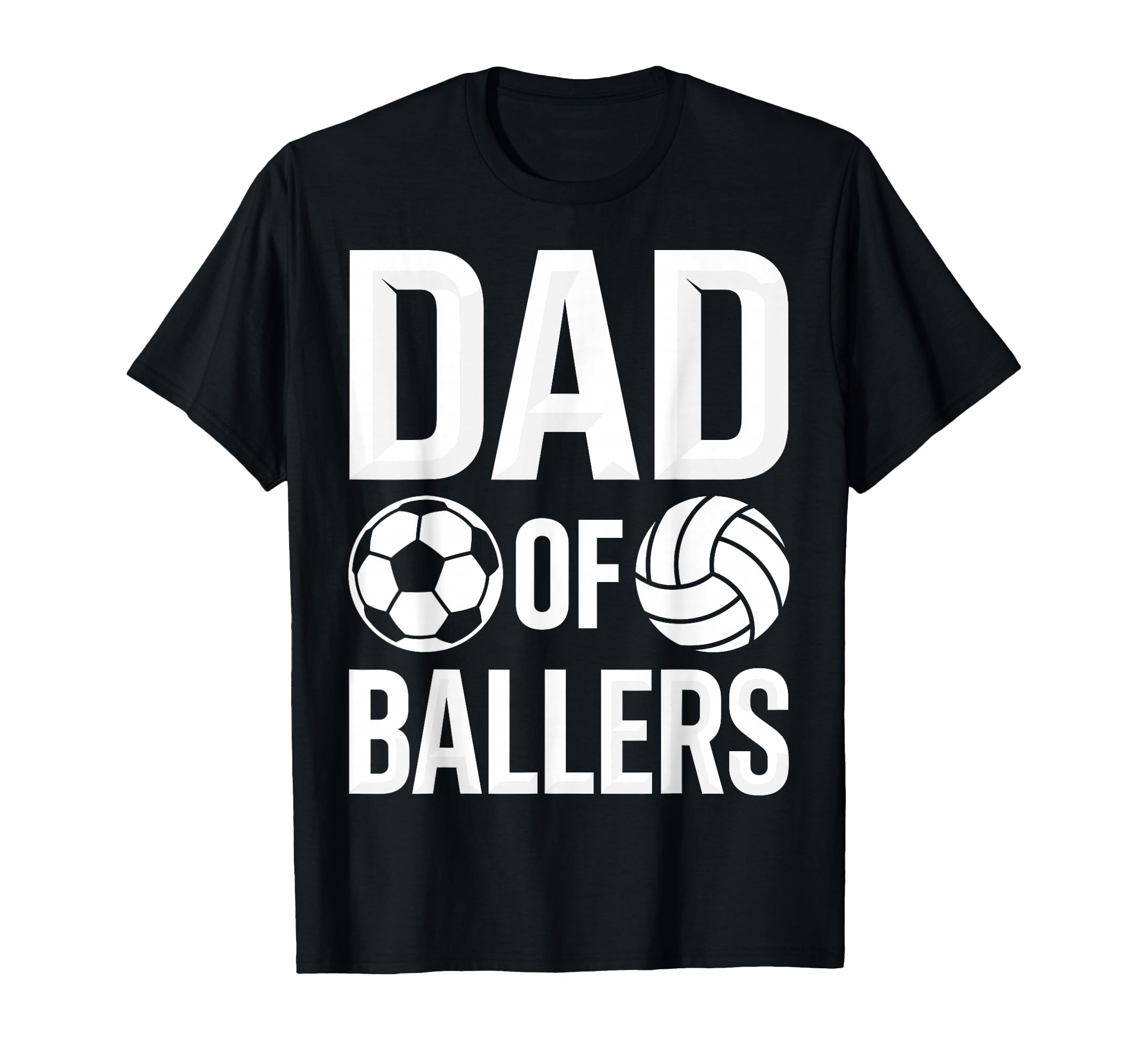 Soccer Volleyball Father Dad Ballers T-Shirt - Streetwear Style Men Women - T-Shirt, Sweatshirt, Hoodie
