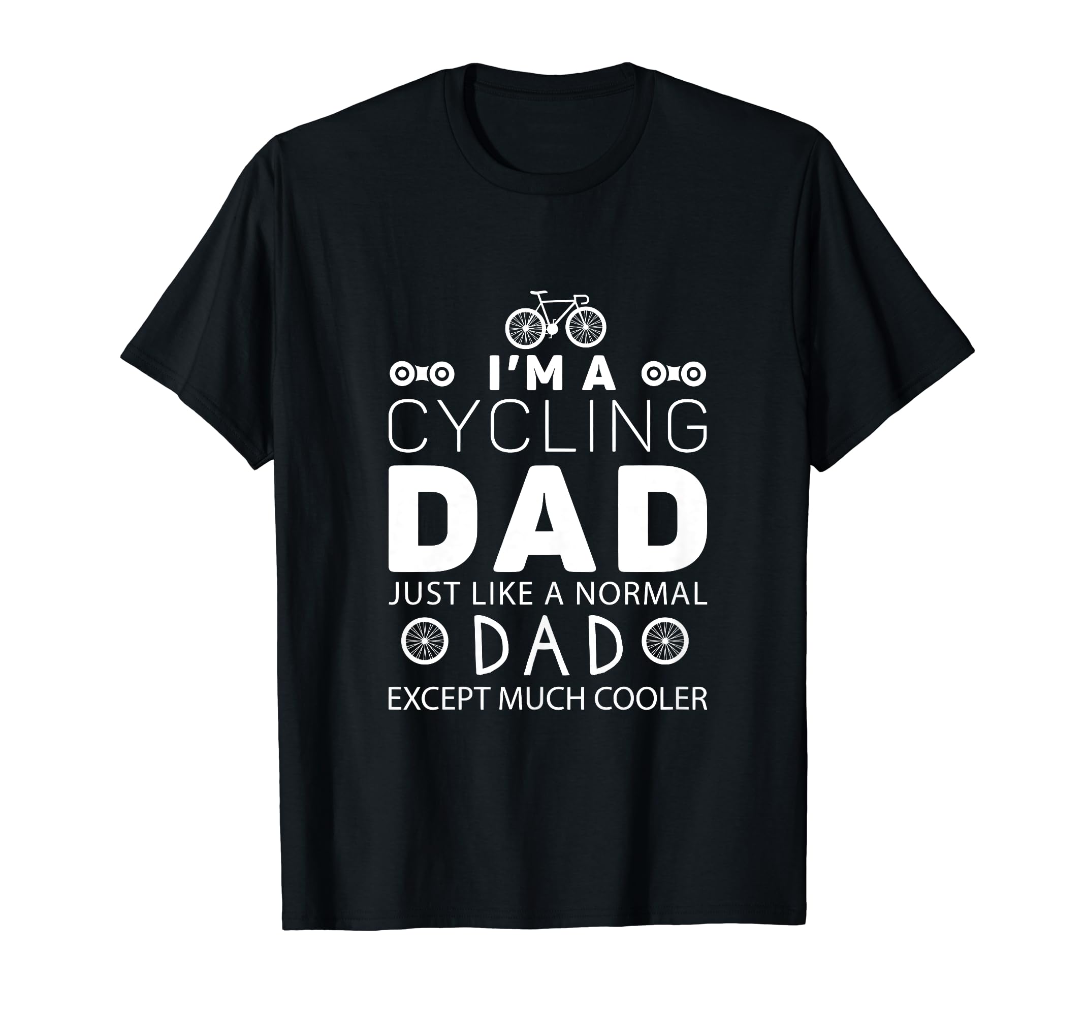 Im Cycling Dad Just Like Normal Dad Except T-Shirt - Trendy Graphic Unisex - T-Shirt, Sweatshirt, Hoodie