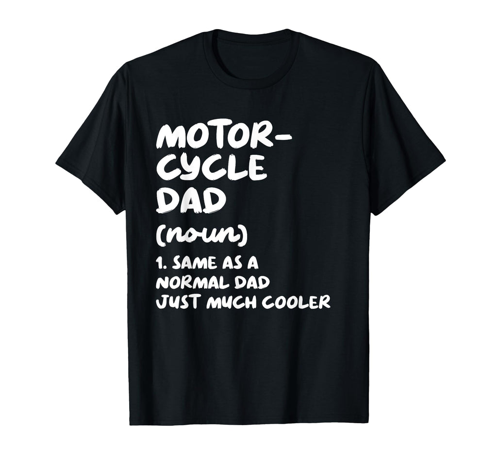 Motorcycle Dad Definition Funny T-Shirt - Fun Novelty Design Men Women - T-Shirt, Sweatshirt, Hoodie