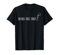 No New Tools Today Outfit Hoodie - Unique Graphic Unisex - T-Shirt, Sweatshirt, Hoodie