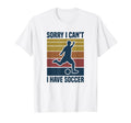 Sorry I Cant I Have Soccer T-Shirt - Custom Art Print Men Women - T-Shirt, Sweatshirt, Hoodie