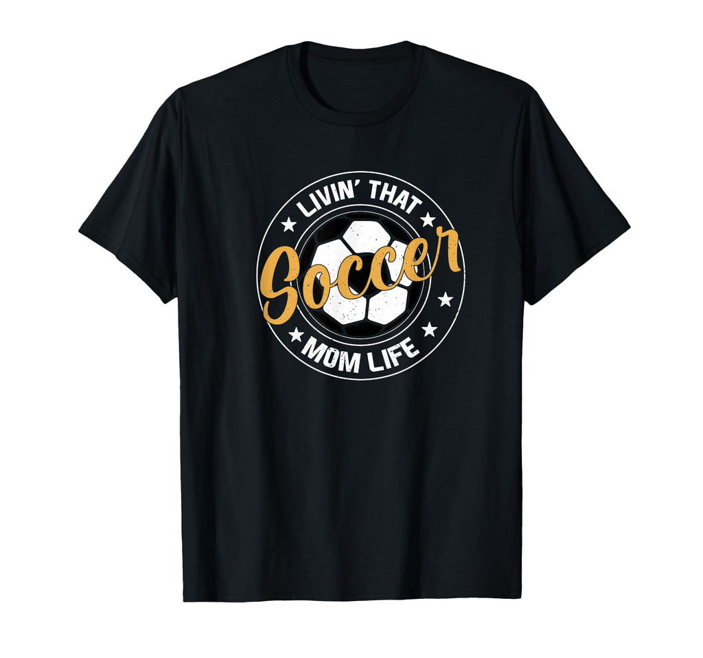Soccer Player Livin That Soccer Mom T-Shirt - Fun Novelty Design Unisex - T-Shirt, Sweatshirt, Hoodie