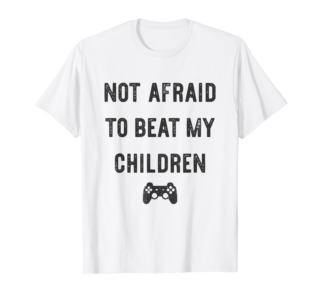 Not Afraid To Beat My Children T-Shirt - Casual Everyday Wear for Adults - T-Shirt, Sweatshirt, Hoodie