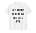 Not Afraid To Beat My Children T-Shirt - Casual Everyday Wear for Adults - T-Shirt, Sweatshirt, Hoodie