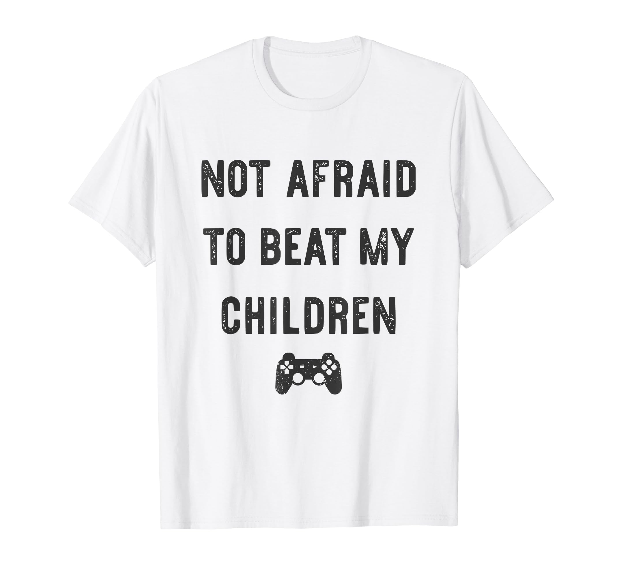 Not Afraid To Beat My Children T-Shirt - Casual Everyday Wear for Adults - T-Shirt, Sweatshirt, Hoodie
