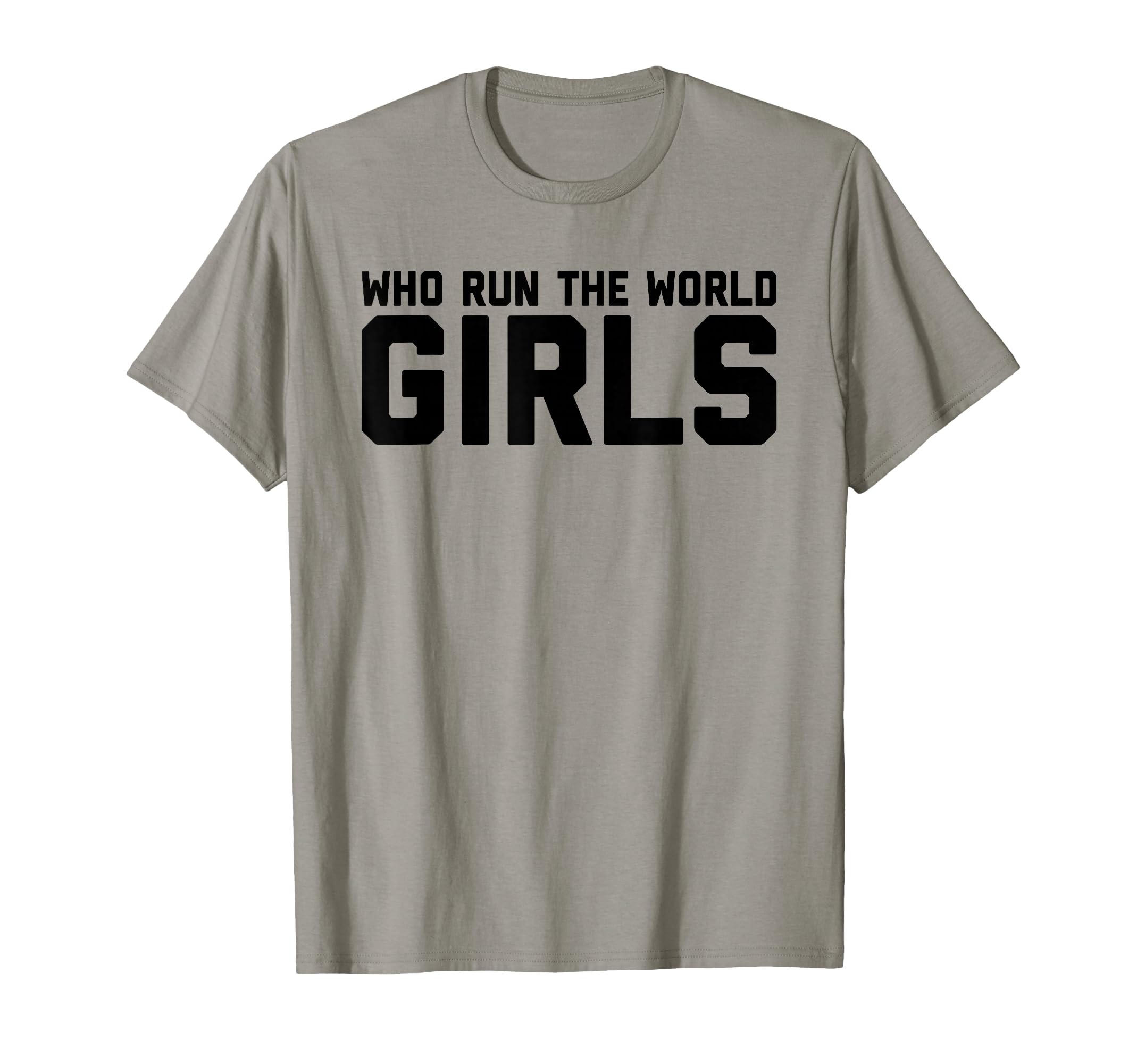 Who Run World T-Shirt - Streetwear Style Unisex - T-Shirt, Sweatshirt, Hoodie