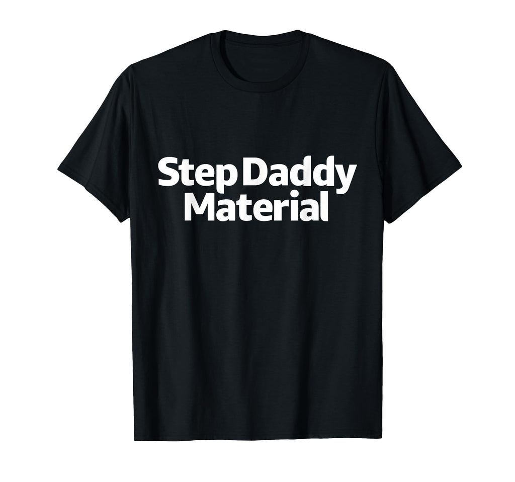 All Tees Step Daddy Material Hoodie - Unique Graphic for Adults - T-Shirt, Sweatshirt, Hoodie
