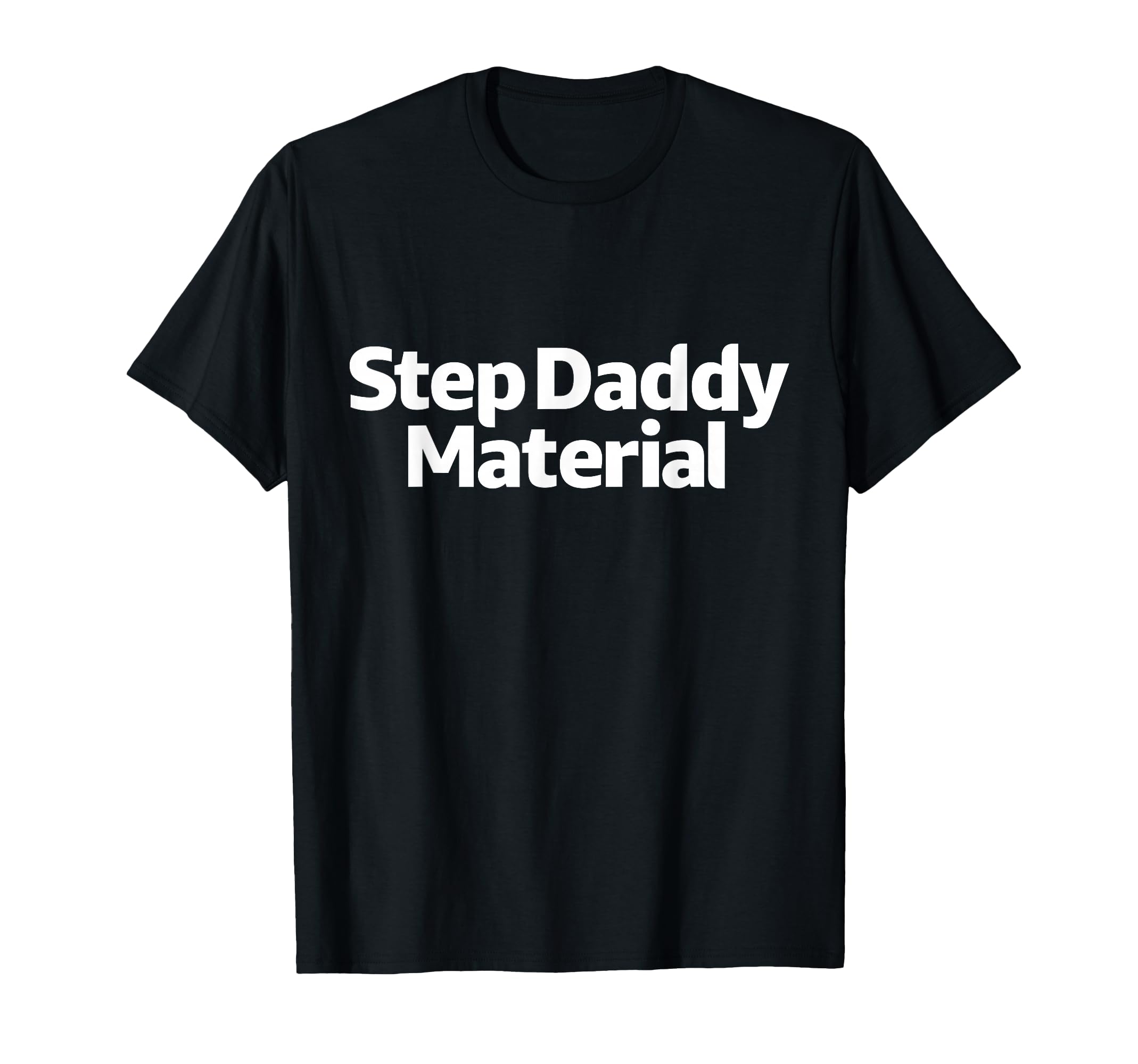 All Tees Step Daddy Material Hoodie - Unique Graphic for Adults - T-Shirt, Sweatshirt, Hoodie
