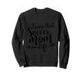 Livin That Soccer Mom Life Sport Sweatshirt - Minimalist Print Men Women - T-Shirt, Sweatshirt, Hoodie