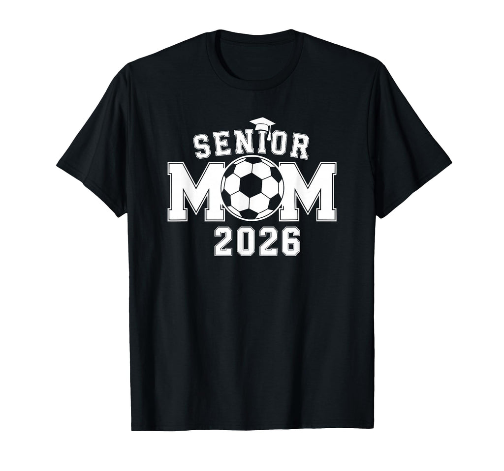 Senior 2026 Soccer Mom High School T-Shirt - Trendy Graphic Men Women - T-Shirt, Sweatshirt, Hoodie