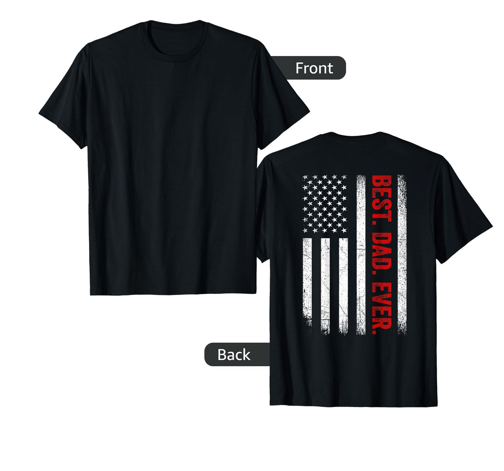 Best Dad Ever Us American Flag T-Shirt - Minimalist Print Men Women - T-Shirt, Sweatshirt, Hoodie