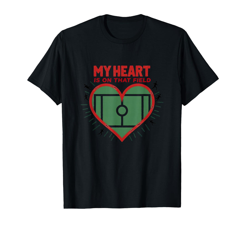 My Heart Is That Field Soccer Fan T-Shirt - Streetwear Style Unisex - T-Shirt, Sweatshirt, Hoodie