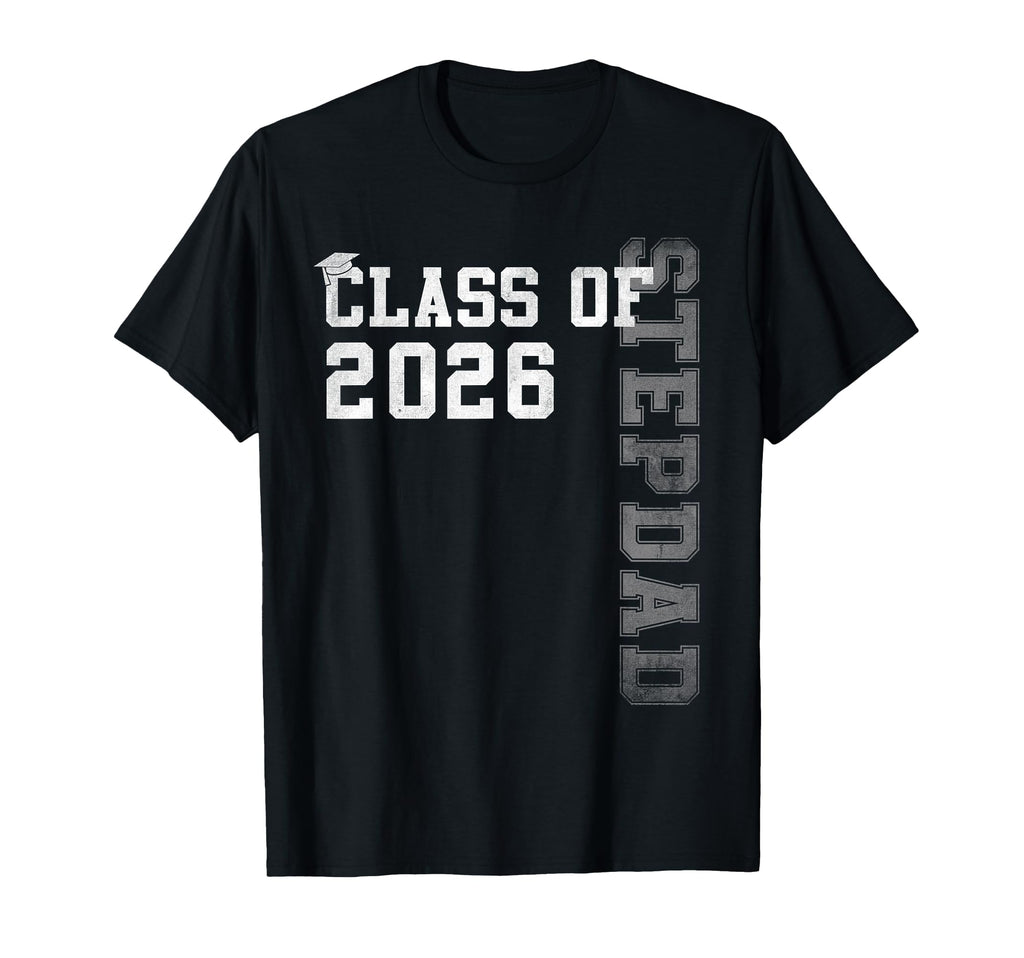 Proud Stepdad 2026 Graduate Grad T-Shirt - Streetwear Style Men Women - T-Shirt, Sweatshirt, Hoodie