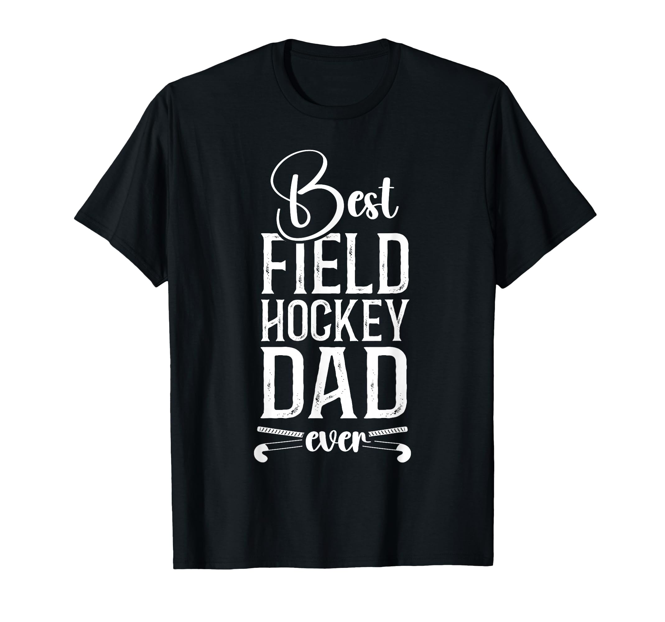 Field Hockey Dad Best Field Hockey Dad T-Shirt - Custom Art Print Unisex - T-Shirt, Sweatshirt, Hoodie