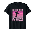 Soccer Mom Regular Mom But Cooler T-Shirt - Fun Novelty Design for Adults - T-Shirt, Sweatshirt, Hoodie